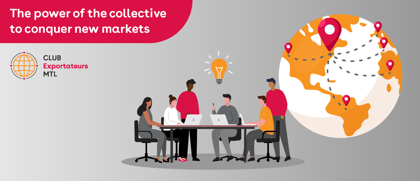 A promotional illustration for the 'CLUB Exportateurs MTL' with the banner text: 'The power of the collective to conquer new markets.' The graphic shows six diverse people collaborating around a table with a lightbulb (idea) overhead, next to a large globe with marked export routes and location pins.